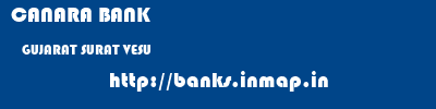 CANARA BANK  GUJARAT SURAT VESU   banks information 